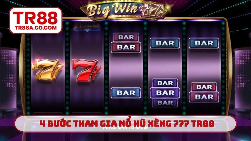 4 bước tham gia nổ hũ xèng 777 TR88