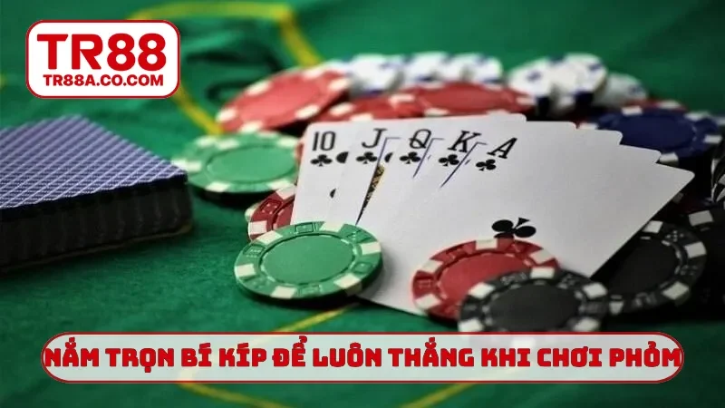 Nắm trọn bí kíp để luôn thắng khi chơi phỏm