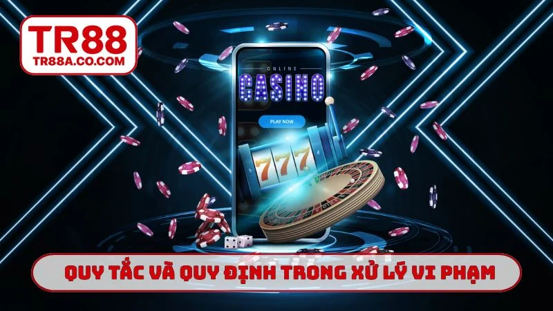 Quy tắc và quy định đặt cược trong xử lý vi phạm